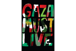 in brightly colored greens, white, reds and yellows, it reads in all capped letter forms “GAZA MUST LIVE” against a black background